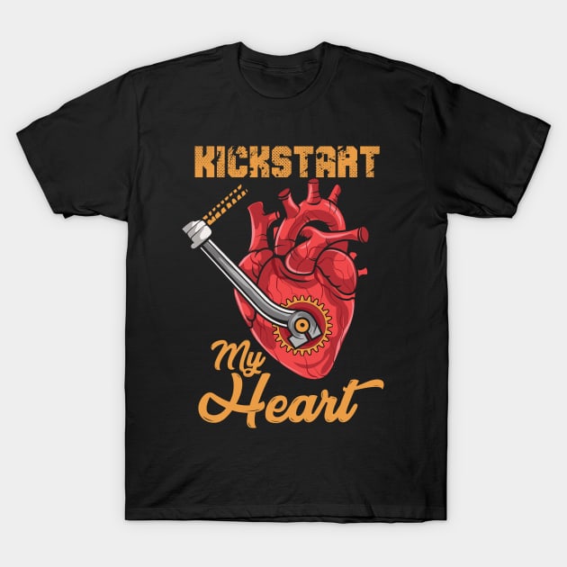 Kickstart My Heart T-Shirt by maxdax